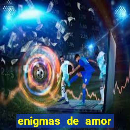 enigmas de amor para decifrar